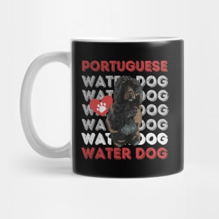 Portuguese Water Dog Life is better with my dogs Dogs I love all the dogs Mug